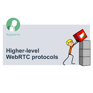 Higher-level WebRTC Protocols