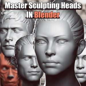 Master Sculpting Heads - 3D Blender Course - New Update! (V1.4)