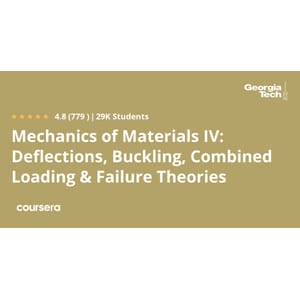 Mechanics of Materials IV_ Deflections, Buckling, Combined Loading & Failure Theories