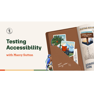 Build & Test Accessible Web Apps | Testing Accessibility