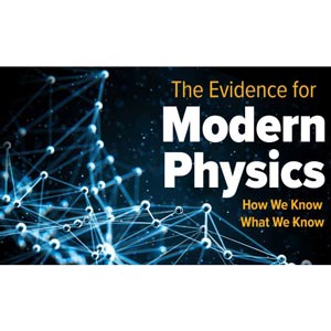 The Evidence for Modern Physics How We Know What We Know