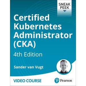 Certified Kubernetes Administrator (CKA), 4th Edition