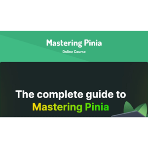 The complete guide to Mastering Pinia