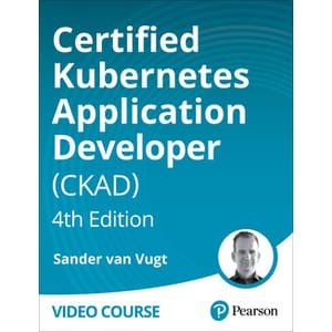 Certified Kubernetes Application Developer (CKAD), 4th Edition