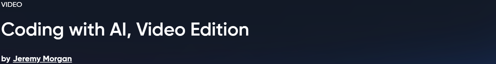 Coding with AI, Video Edition