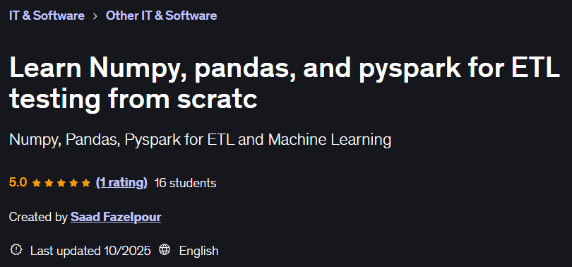 Learn Numpy pandas and pyspark for ETL testing from scratc