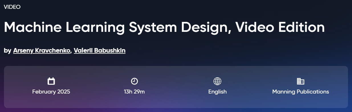 Machine Learning System Design, Video Edition