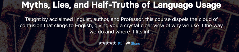 Myths, Lies, and Half-Truths of Language Usage
