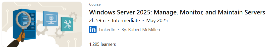 Windows Server 2025: Manage, Monitor, and Maintain Servers