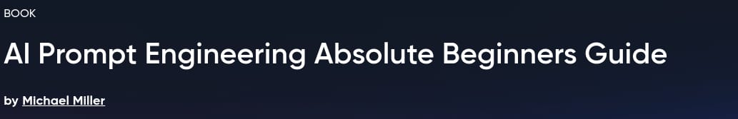 AI Prompt Engineering Absolute Beginners Guide