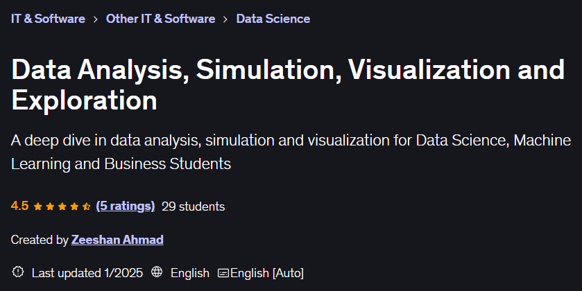 Data Analysis, Simulation, Visualization and Exploration