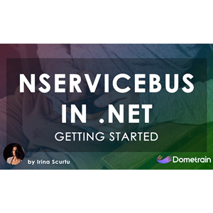 Getting Started Messaging in .NET with NServiceBus