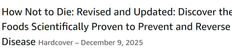 How Not to Die_ Discover the Foods Scientifically Proven to Prevent and Reverse Disease, Revised Edition