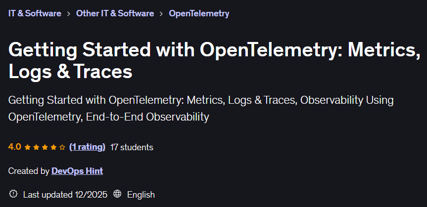 Getting Started with OpenTelemetry: Metrics Logs & Traces