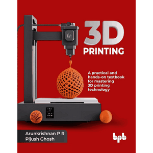 3D Printing: A practical and hands-on textbook for mastering 3D printing technology