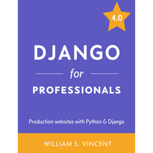 Django for Professionals: Production websites with Python & Django 4.0