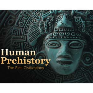 Human Prehistory and the First Civilizations