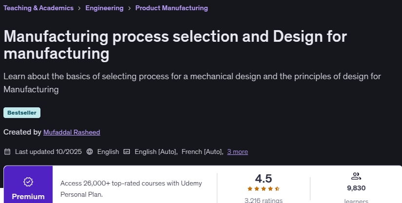 Manufacturing process selection and Design for manufacturing