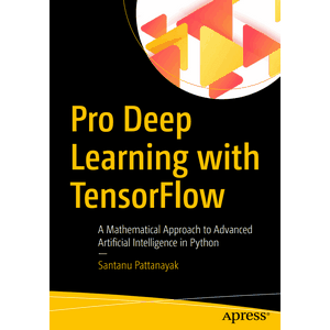 Pro Deep Learning with TensorFlow