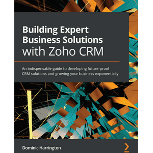 Building Expert Business Solutions with Zoho CRM