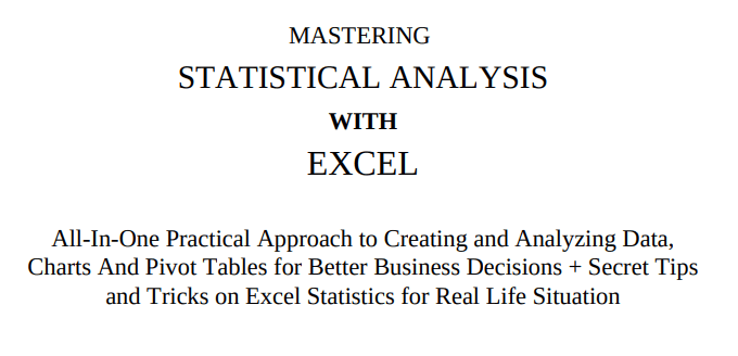 MASTERING STATISTICAL ANALYSIS WITH EXCEL