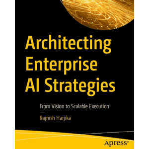 Architecting Enterprise AI Strategies