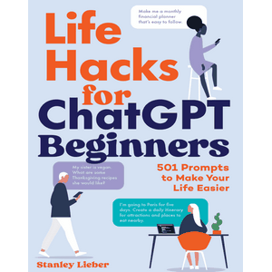 Life Hacks for ChatGPT Beginners