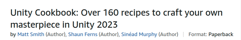 Unity Cookbook: Over 160 recipes to craft your own masterpiece in Unity 2023