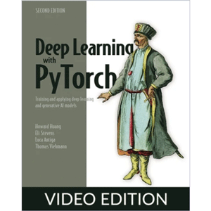 Deep Learning with PyTorch, Second Edition, Video Edition