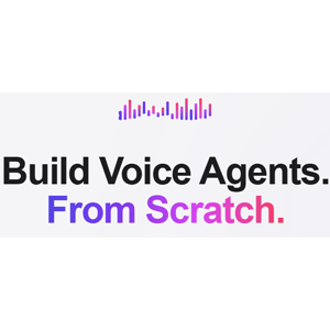 Build Voice Agents. From Scratch.