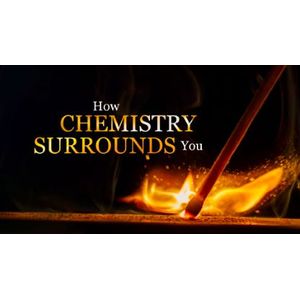 How Chemistry Surrounds You