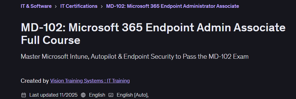MD-102: Microsoft 365 Endpoint Admin Associate Full Course