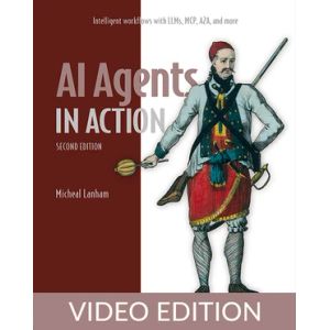 AI Agents in Action, Second Edition, Video Edition