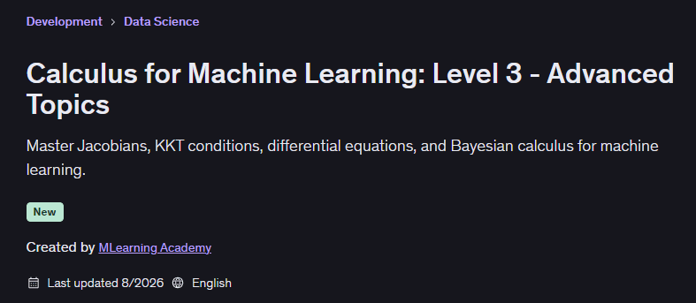 Calculus for Machine Learning: Level 3 - Advanced Topics