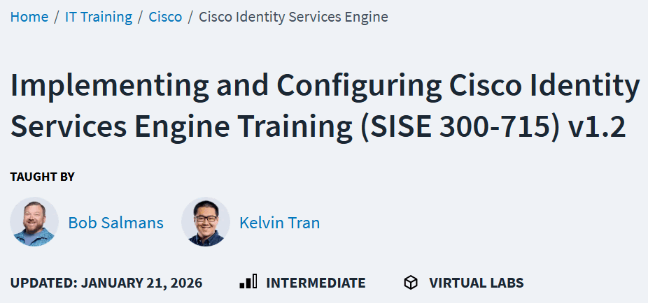 Implementing and Configuring Cisco Identity Services Engine Training (SISE 300-715) v1.2