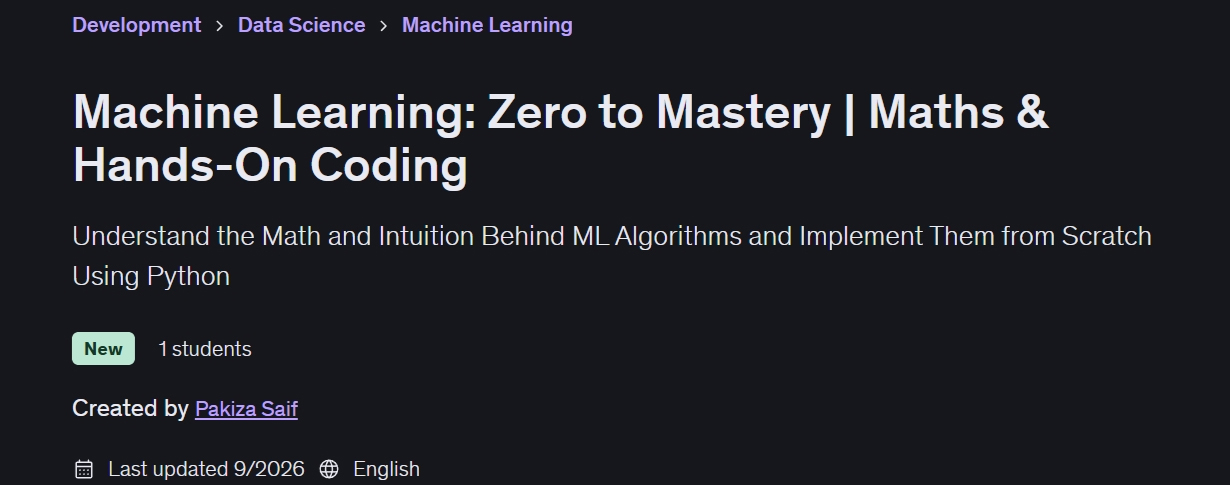 Machine Learning: Zero to Mastery | Maths & Hands-On Coding 