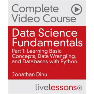 Data Science Fundamentals Part 1_ Learning Basic Concepts, Data Wrangling, and Databases with Python