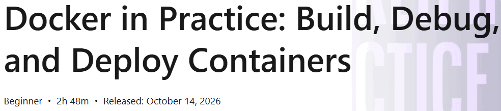Docker in Practice: Build, Debug, and Deploy Containers