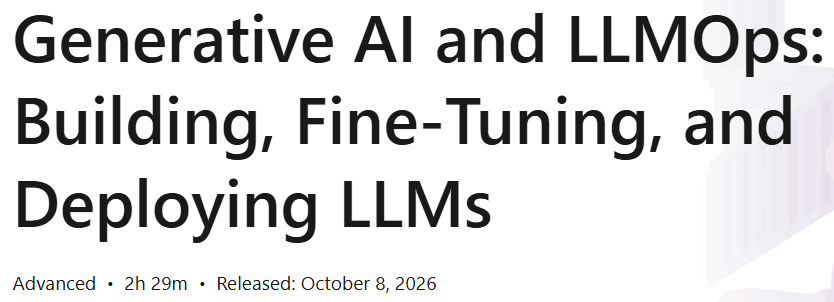 Generative AI and LLMOps: Building, Fine-Tuning, and Deploying LLMs